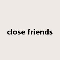 close friends是什么意思