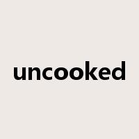 uncooked是什么意思