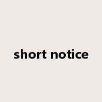 short notice是什么意思