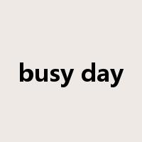 busy day是什么意思