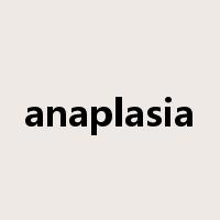 anaplasia是什么意思