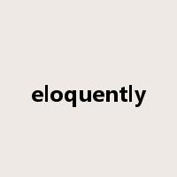 eloquently是什么意思