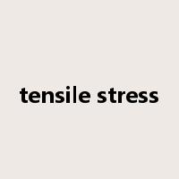 tensile stress是什么意思