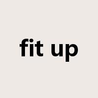 fit up是什么意思