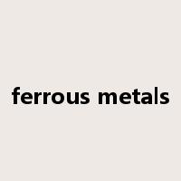 ferrous metals是什么意思