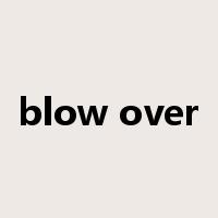 blow over是什么意思