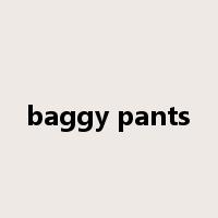baggy pants是什么意思
