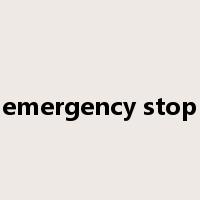 emergency stop是什么意思
