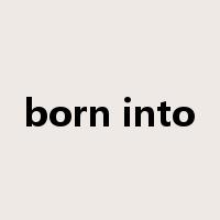 born into是什么意思