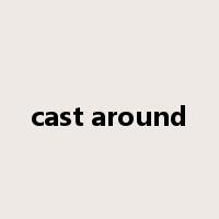 cast around是什么意思