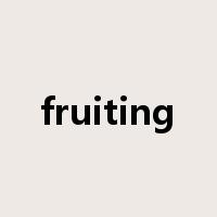 fruiting是什么意思