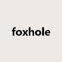 foxhole是什么意思