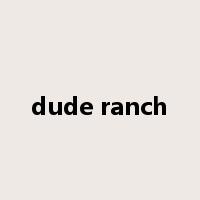 dude ranch是什么意思