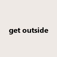 get outside是什么意思