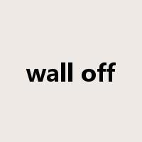 wall off是什么意思