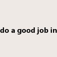 do a good job in是什么意思