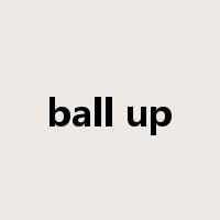 ball up是什么意思