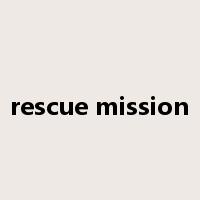 rescue mission是什么意思