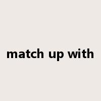 match up with是什么意思