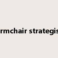 armchair strategist是什么意思