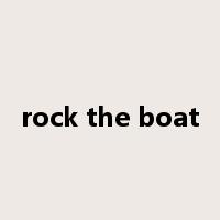 rock the boat是什么意思