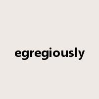 egregiously是什么意思