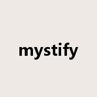 mystify是什么意思