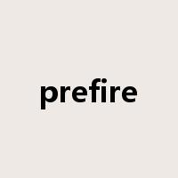 prefire是什么意思