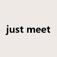 just meet是什么意思