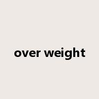 over weight是什么意思