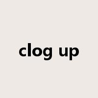 clog up是什么意思