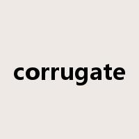 corrugate是什么意思