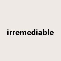 irremediable是什么意思