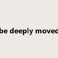 be deeply moved是什么意思