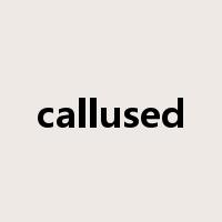 callused是什么意思