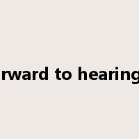 looking forward to hearing from you是什么意思