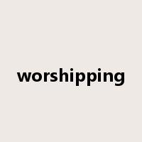 worshipping是什么意思