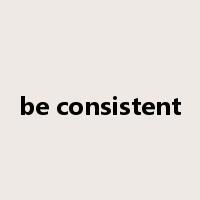 be consistent是什么意思