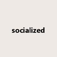 socialized是什么意思
