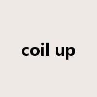 coil up是什么意思