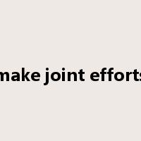 make joint efforts是什么意思