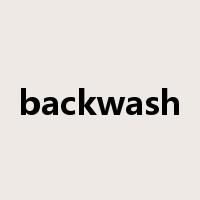 backwash是什么意思