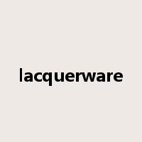 lacquerware是什么意思