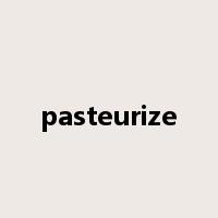 pasteurize是什么意思