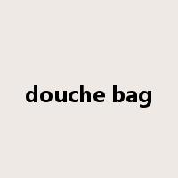 douche bag是什么意思