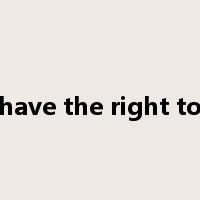have the right to是什么意思