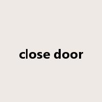 close door是什么意思