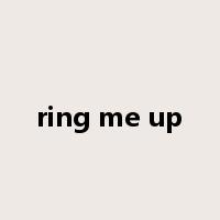 ring me up是什么意思