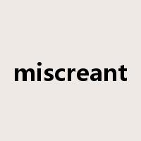 miscreant是什么意思