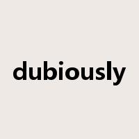dubiously是什么意思